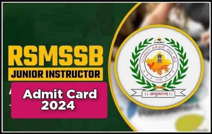 Rajasthan RSMSSB Various Trade Junior Instructor Admit Card 2024